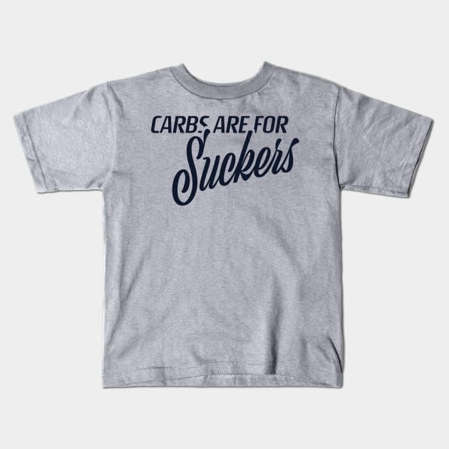 Carbs are for Suckers Kids T-Shirt by ketocon